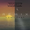 DIMV MZIAH JEGREZ - I Like That Remix