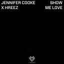 Jennifer Cooke Hreez - Show Me Love