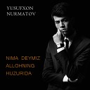 Yusufxon Nurmatov - Nima Deymiz Allohning Huzurida