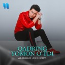 Alisher Zokirov - Qadring Yomon O tdi