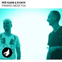 Pete Flame FlyMyk - Thinking About You Radio Edit