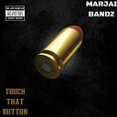 Marjai Bandz - Touch that button
