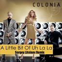 COLONIA - A Little Bit Of Uh La La Sergey Litvinov…