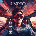2impro - Hold on Tight