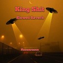 Naeemraeen feat Mr Maksud - King Shit Slowed Reverb