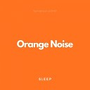 Sensitive ASMR - Sleep Orange Noise Pt 11