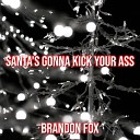Brandon Fox - Santa s Gonna Kick Your Ass Punk Cover