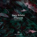 Joey White - Fragment Rob Hes Remix