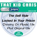 That Kid Chris - Locked In Your Prison Phat Original Mix