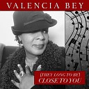 Valencia Bey - They Long to Be Close to You