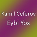 Kamil Ceferov - Eybi Yox