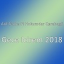 Arif Tenha feat Hokumdar Qarabagli - Gece Icirem 2018