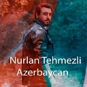 Nurlan Tehmezli - Azerbaycan