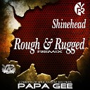 Shinehead Papa Gee Soulcultuer - Rough Rugged Remix
