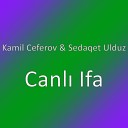 Kamil Ceferov feat Sedaqet Ulduz - Canl Ifa