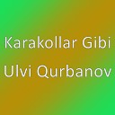 Karakollar Gibi - Ulvi Qurbanov