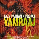 Tazy Prbjxt - Yamraaj