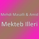 Mehdi Masalli feat Amid - Mekteb Illeri