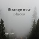 Real Elliot - Strange New Places