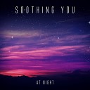 Soothing You - At Night