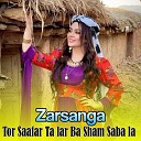 Zarsanga - Jeni Pa Saro Stargo Jaray Gi Wa Yar Ya Pa Bal Watan ki Shapay Saba…