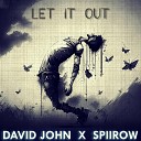David John feat SPIIROW - Let It Out