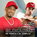 MC Poneis MC DOBELLA DJ MALOKA ORIGINAL Dj pedro… - Glokadao