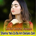 Anwar Khayal Farzana - Sta Da mene Hor Me lagay dali pa Badan Yara Khoudaya de yow Zal Rawala Che Wa de kram Dedan…