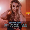 Magnum - Na Dobre i Z e Radio Edit