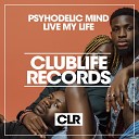Psychedelic Mind - Live My Life Original Mix