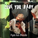 Agais feat Bloondie - Love You Baby