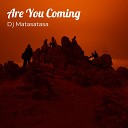 Dj Matasatasa - Are You Coming