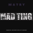 Matry - Mad Ting
