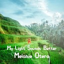 Melanie Otero - My Light Sounds Better