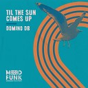 Domino DB - Til The Sun Comes Up Radio Edit
