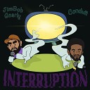 JimBob Gnarly Conduit - Interruption