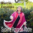 Martha Encalada - Sublime Amor de Madre