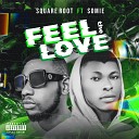 Square Root feat Somie - Feel the Love