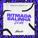 DJ DN7 feat MC Pipokinha MC GW Mc Elodie - Ritmada Balinha da Nh