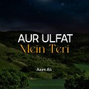 Asim Ali - Aur Ulfat Mein Teri