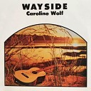 Caroline Wolf - Wayside