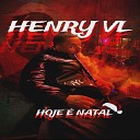 MC Henry VL - Hoje Natal