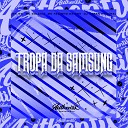 DJ Cyber Original feat MC GW MC GALAXIA MC Fabinho da… - Tropa da Samsung