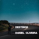 Daniel Oliveira - Destinos