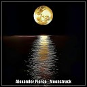 Alexander Pierce - Moonstruck