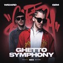 GEM - Ghetto Symphony prod by WIZARD