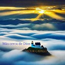 VICTOR CASTILLO - Mas cerca de Dios