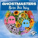 GhostMasters - Born This Way Extended Mix