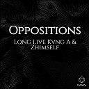 Long Live Kvng A Zhimself - Oppositions