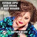 Esteban Lopez Dave Urania feat Roxy Rosario - The Power of Love 2k21